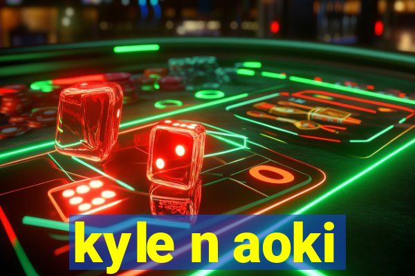 kyle n aoki